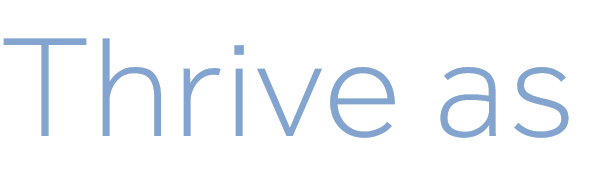 Thrive as